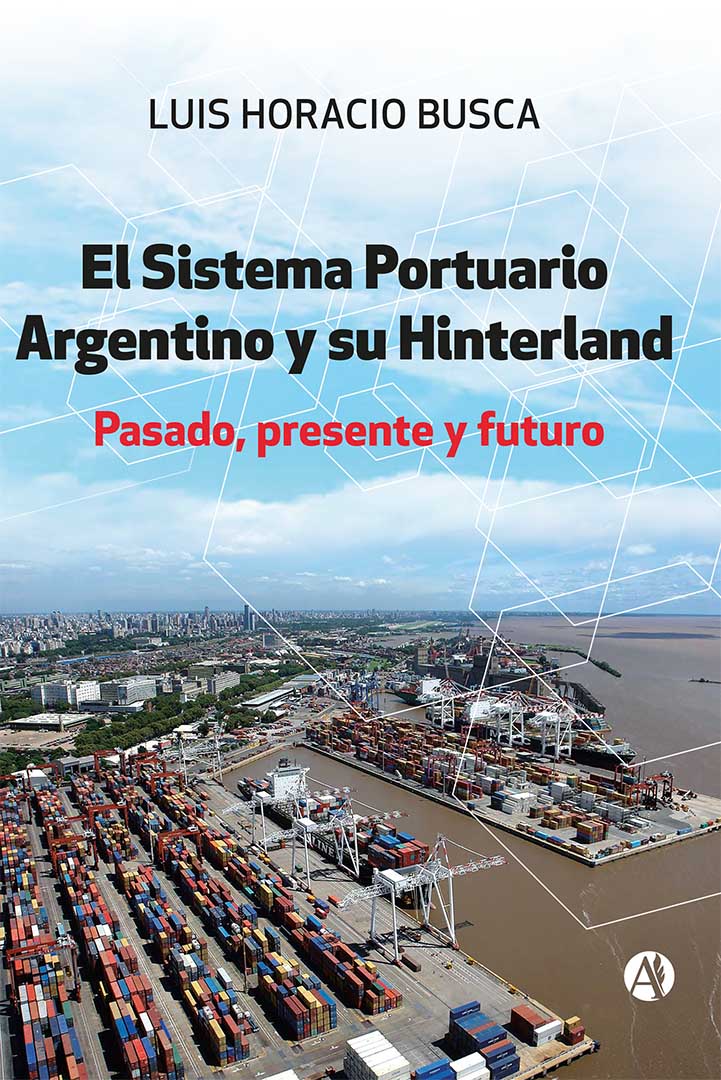 El Sistema Portuario Argentino Y Su Hinterland Luis Horacio Busca