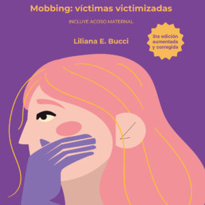 Violencia laboral. Mobbing: víctimas victimizadas - Liliana E. Bucci