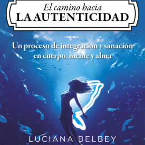 El camino hacia la autenticidad - Luciana Belbey (Lula)