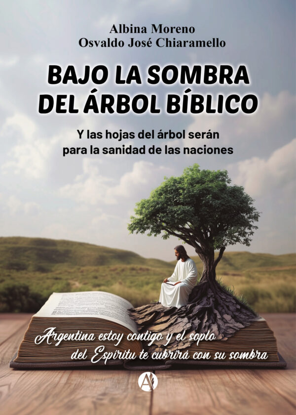 Bajo la sombra del árbol bíblico - Albina Moreno Osvaldo y José Chiaramello