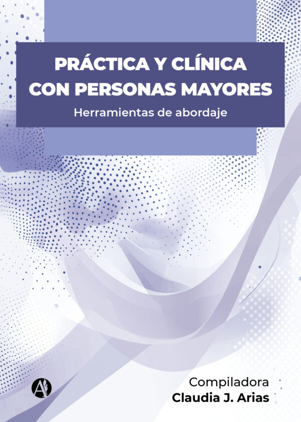 Práctica y clínica con personas mayores - Claudia Josefina Arias