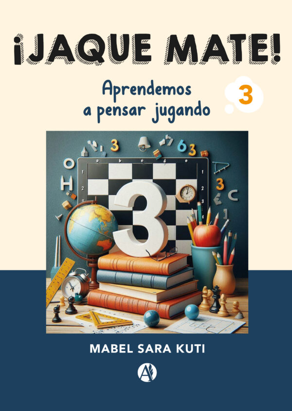 ¡JAQUE MATE!: Aprendemos a pensar jugando 3 - Mabel Sara Kuti