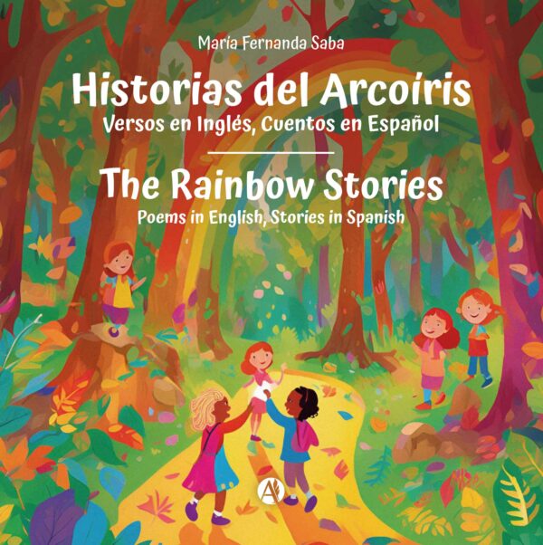 Historias del Arcoíris: Versos en inglés, Cuentos en Español - María Fernanda Saba