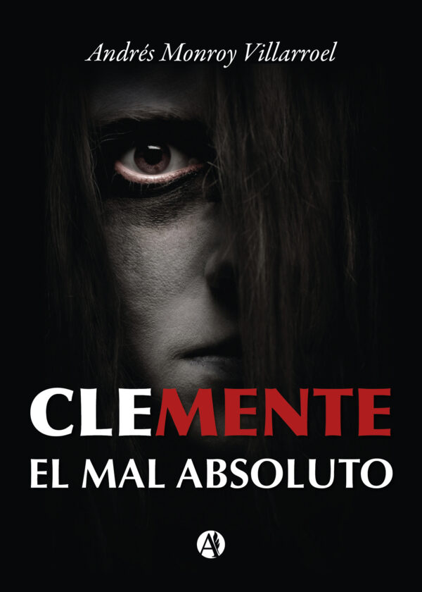 Clemente, el mal absoluto - Andrés Monroy Villarroel