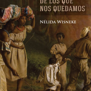 No te olvides de los que nos quedamos - Nélida Wisneke