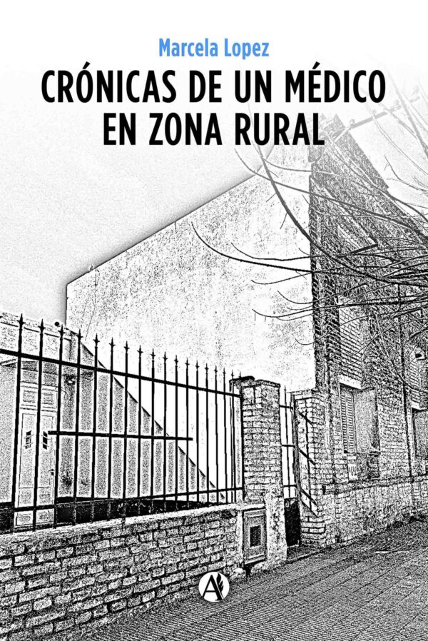 Crónicas de un Médico en Zona Rural - Marcela Lopez