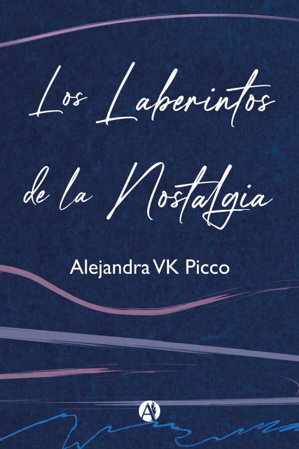 Los laberintos de la nostalgia - Alejandra VK Picco