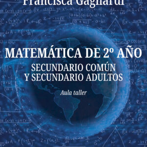 Matemática de 2º año: Secundario común y secundario adultos - Francisca Gagliardi