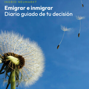 Emigrar e inmigrar: Diario guiado de tu decisión - Ingrid Neumarkt
