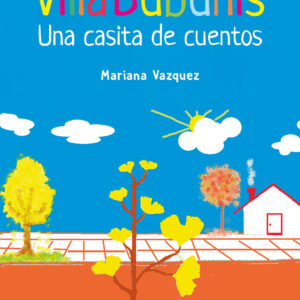 Villa Bubunis: Una casita de cuentos - Mariana Vazquez
