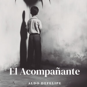 El Acompañante - Aldo Defelipe