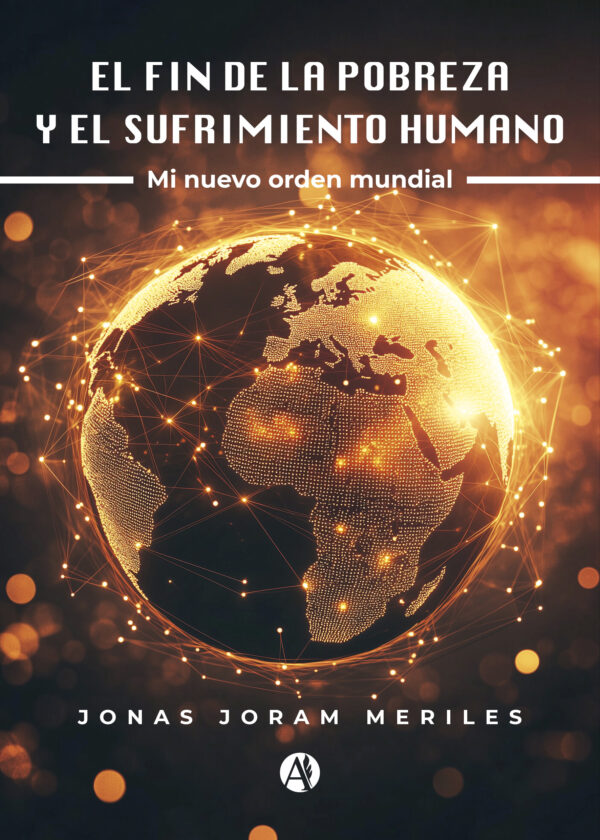 El fin de la pobreza y el sufrimiento humano - Jonas Joram Meriles