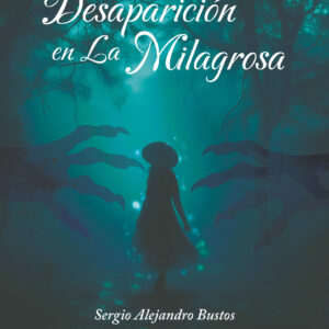 Desaparición en La Milagrosa - Sergio Alejandro Bustos