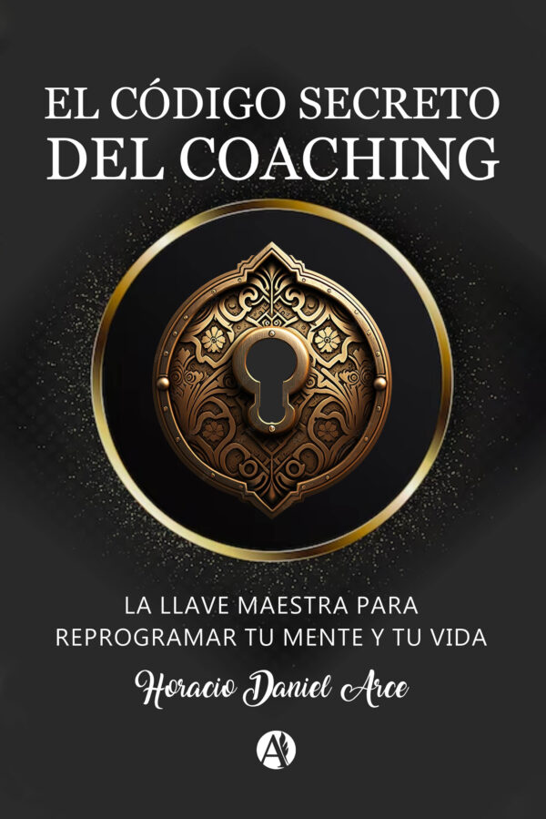 El Código Secreto del Coaching - Horacio Daniel Arce