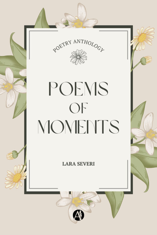 Poems of Moments - Lara Severi