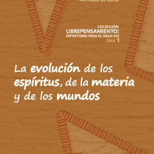 La evolución de los espíritus, de la materia y de los mundos - Gustavo Molfino y Reinaldo Di Lucia