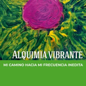 Alquimia vibrante - Juana María Lenk