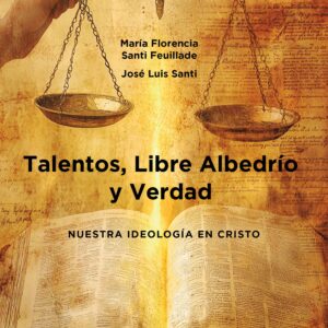 Talentos, Libre Albedrío y Verdad - María Florencia Santi Feuillade y José Luis Santi