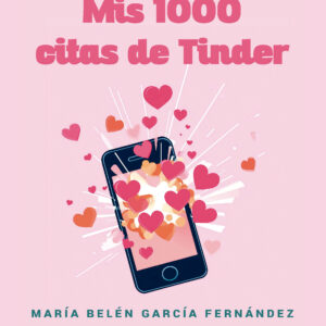 Mis 1000 citas de Tinder - María Belén García Fernández
