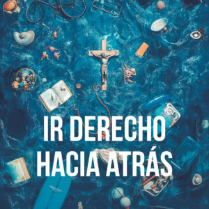 Ir derecho hacia atrás - Francisco J. Scilletta