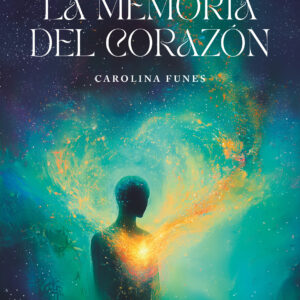 La memoria del corazón - Carolina Funes