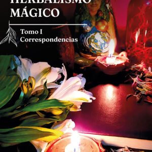 Herbalismo Mágico: Tomo 1 - Ana María Martínez Rocha