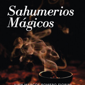 Sahumerios Mágicos: Curso-libro - Juan Marcos Romero Fiorini