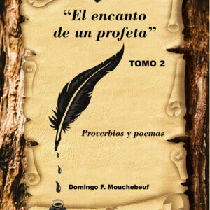 El encanto de un profeta: Tomo 2 - Domingo Faustino Mouchebeuf