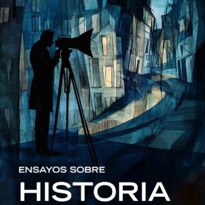 Ensayos sobre historia y cine - Ceferino Cristian Bavasso
