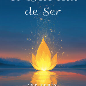 Consciencia de Ser - Ave:Fenix