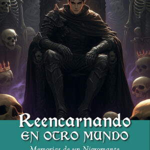 Reencarnando en otro mundo (4): Memorias de un Nigromante - Cristian Lu