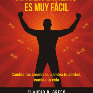 Hacer dinero es muy fácil - Claudio D. Greco