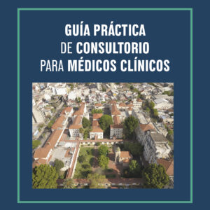 Guía práctica de consultorio para médicos clínicos