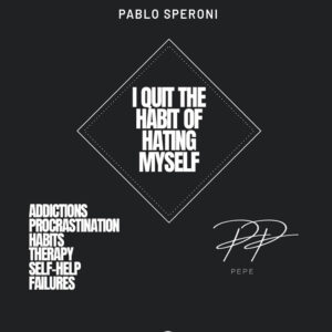 I quit the habit of hating myself - Pablo Speroni