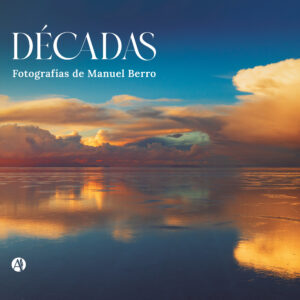 Décadas: Fotografías de Manuel Berro