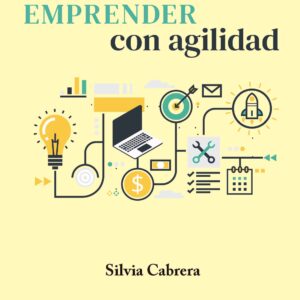 Emprender con agilidad - Silvia Cabrera