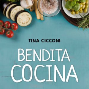 Bendita cocina - Tina Cicconi