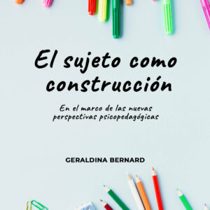 El sujeto como construcción - Geraldina Bernard