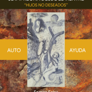 La huella trivial que se impregna desde el vientre: "Hijos No deseados" - Salas Samira
