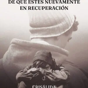 Tu recaída y mi esperanza de que estés nuevamente en recuperación - CRISÁLIDA