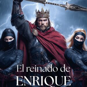 El reinado de Enrique - Enrique Gerardo Aguilar