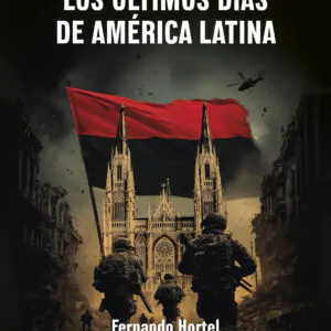 Los últimos días de América Latina: La saga de Nueva Europa - Fernando Hortel