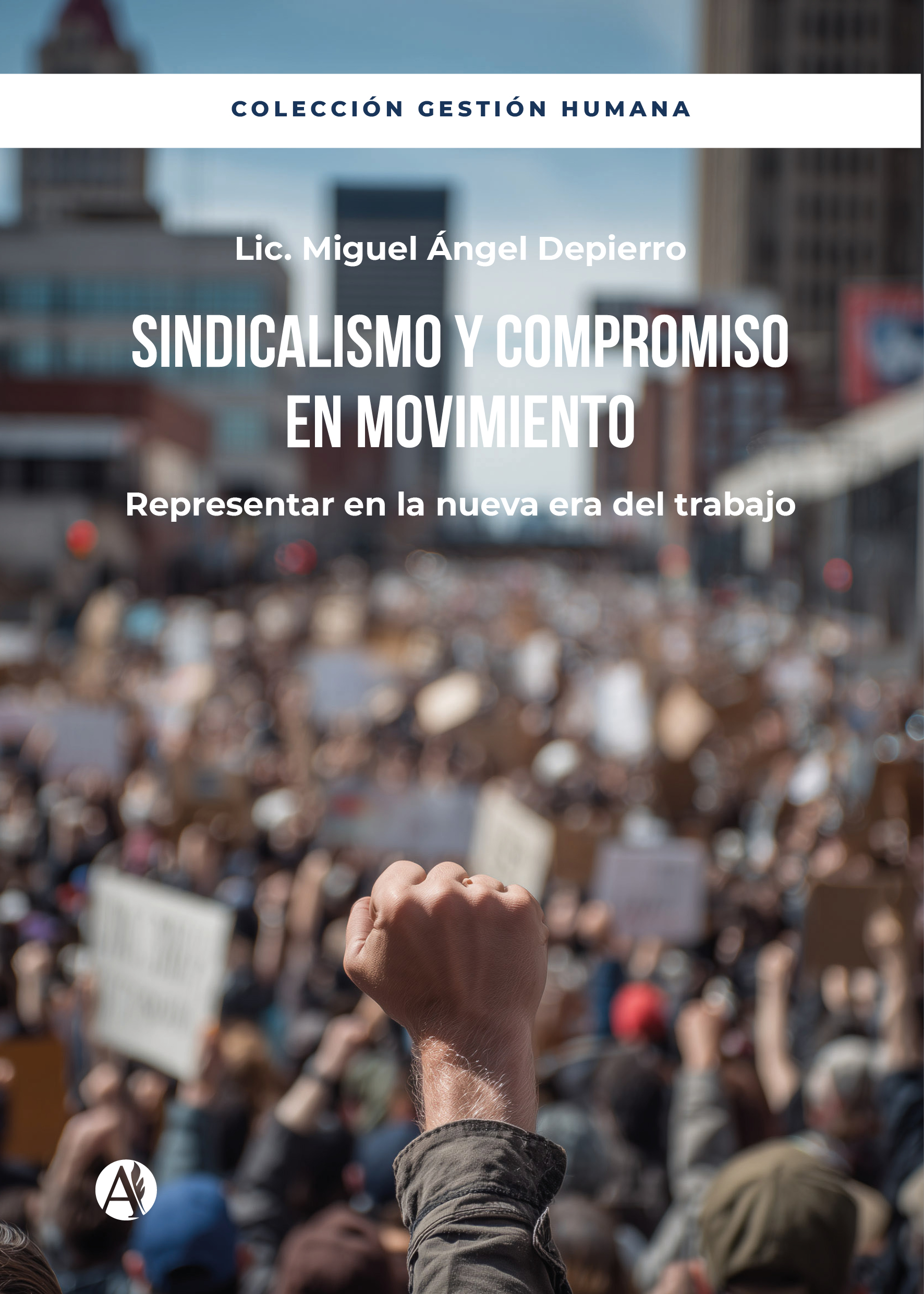 Sindicalismo y compromiso en movimiento - Lic. Miguel Ángel Depierro