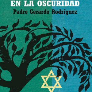 Destellos de luz en la oscuridad - Padre Gerardo Rodríguez