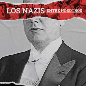 Los nazis entre nosotros - Alejandro Fernández