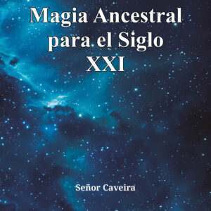 Magia Ancestral para el Siglo XXI - Señor Caveira