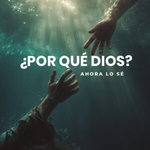 ¿Por qué Dios? Ahora lo sé - Silvia Araceli Rojas Velázquez