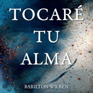 Tocaré tu alma - Barilton Wilren