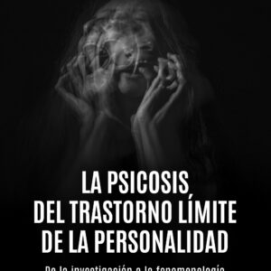 La psicosis del trastorno límite de la personalidad - Diego Edgardo Cohen