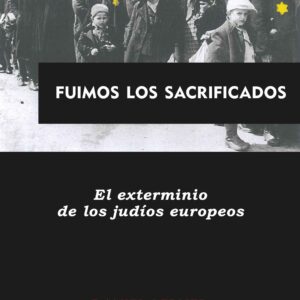 Fuimos los sacrificados - Daniel Lerner